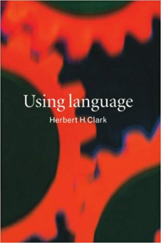 Using language / Herbert H. Clark