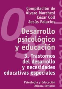 Desarrollo psicológico y educación : trastornos del desarrollo y necesidades educativas especiales compilación de César Coll, Jesus Palacios, Álvaro Marchesi