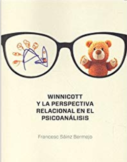 Winnicott y la perspectiva relacional en el psicoanálisis / Francesc Sáinz Bermejo ; prólogo de Alejandro Ávila Espada