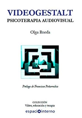 Videogestalt : psicoterapia audiovisual / Olga Rueda ; prólogo de Francisco Peñarrubia.