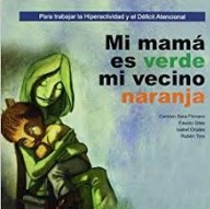 Mi mamá es verde, mi vecino naranja / Carmen Sara Floriano ... [et al.] ; ilustraciones: Sofía de Juan Sánchez, Víctor González López