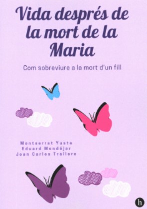 Vida després de la mort de Maria / Montserrat Yuste, Eduard Mondéjar, Joan Carles Trallero