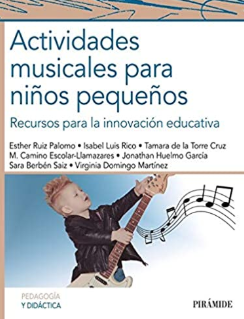 Actividades musicales para niños pequeños : recursos para la innovación educativa / Esther Ruiz Palomo [i 6 més]