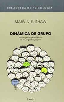 Dinámica de grupo : psicología de la conducta de los pequeños grupos / Marvin E. Shaw ; [traducción: Ismael Antich]