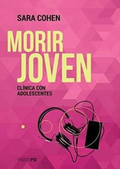 Morir joven : clínica con adolescentes / Sara Cohen