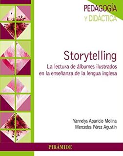 Storytelling : la lectura de álbumes ilustrados en la enseñanza de la lengua inglesa / Yannelys Aparicio Molina, Mercedes Pérez Agustín