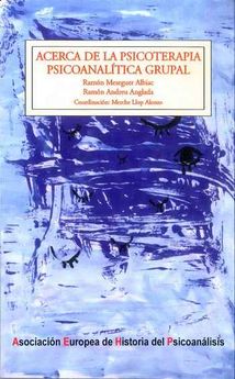 Acerca de la psicoterapia psicoanalítica grupal coordinación, Merche Llop Alonso ; Ramón Meseguer Albiac, Ramón Andreu Anglada