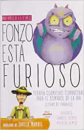 Fonzo esta furioso : fichas de trabajo conductual cognitiva para el control de la ira en niños : de 6 a 12 años / Gabriel Genise, Nicolás Genise ; prólogo de Javier Mandil