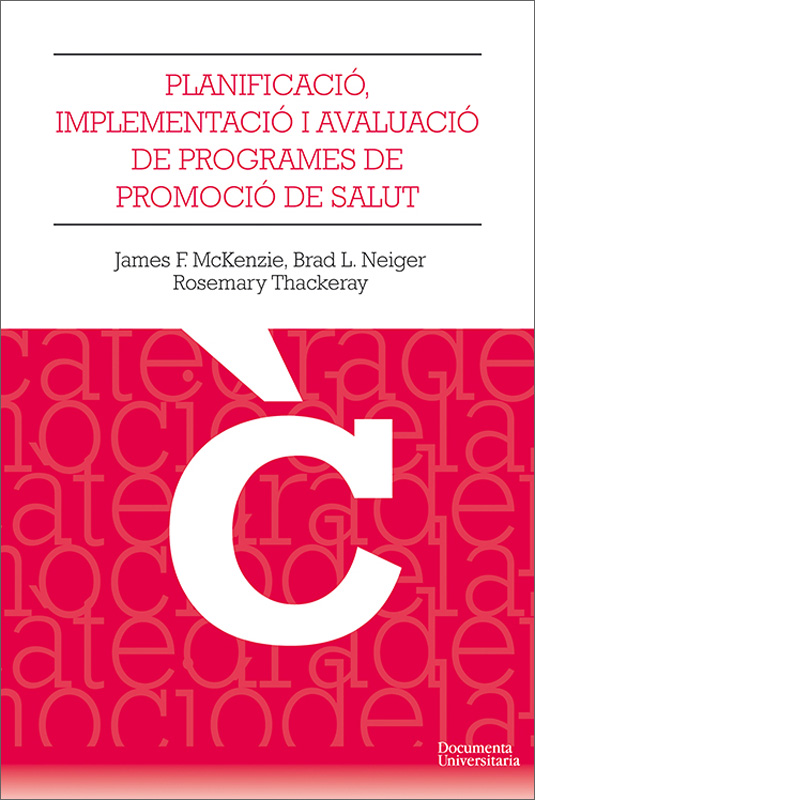 La Planificació, implementació i avaluació dels programes de promoció de la salut / James F. McKenzie, Brad L. Neiger, Rosemary Thackeray