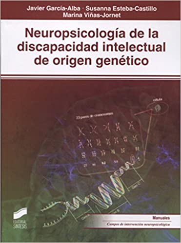 Neuropsicología de la discapacidad intelectual de origen genético / Javier García-Alba, Susanna Esteba-Castillo, Marina Viñas-Jornet