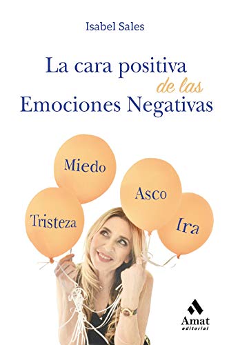 La Cara positiva de las emociones negativas / Isabel Sales