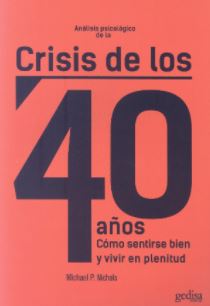 Análisis psicológico de la crisis de los 40 años : [cómo sentirse bien y vivir en plenitud] / MIchael P. Nichols ; [traducción: Elizabeth Casals]