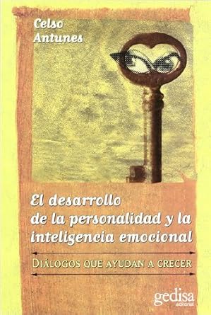 El Desarrollo de la personalidad y la inteligencia emocional : diálogos que ayudan a crecer / Celso Antunes ; traducción de José Luis Sánchez