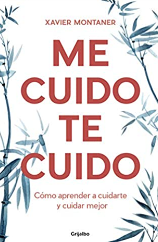 Me cuido te cuido : cómo aprender a cuidarte i cuidar mejor / Xavier Montaner