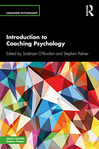 Introduction to coaching psychology / edited by Siobhain O'Riordan and Stephen Palmer