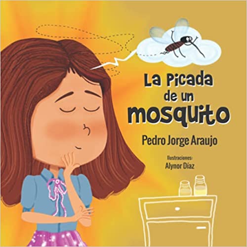 La picada de un mosquito / Pedro Jorge Araujo , il·lustraciones Alynor Díaz