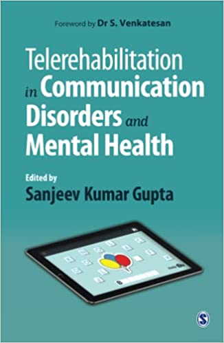 Telerehabilitation in communication disorders and mental health / edited by Sanjeev Kumar Gupta