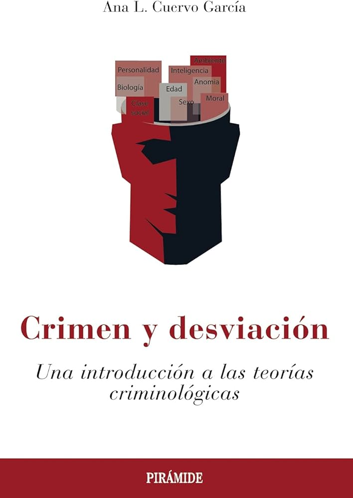 Crimen y desviación : una introducción a las teorías criminológicas / Ana L. Cuervo García