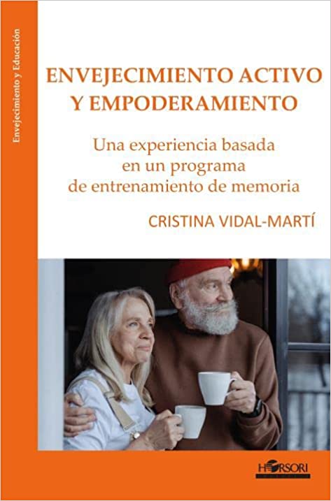 Envejecimiento activo y empoderamiento : una experiencia basada en un programa de entrenamiento de memoria