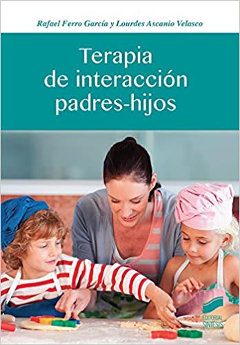 Terapia de interacción padres-hijos : un tratamiento infantil basado en la evidencia /