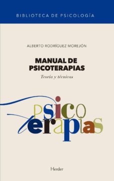 Manual de psicoterapias :  teoría y técnicas / Alberto Rodríguez Morejón