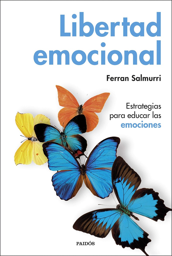 Libertad emocional : estrategias para educar las emociones / Ferran Salmurri