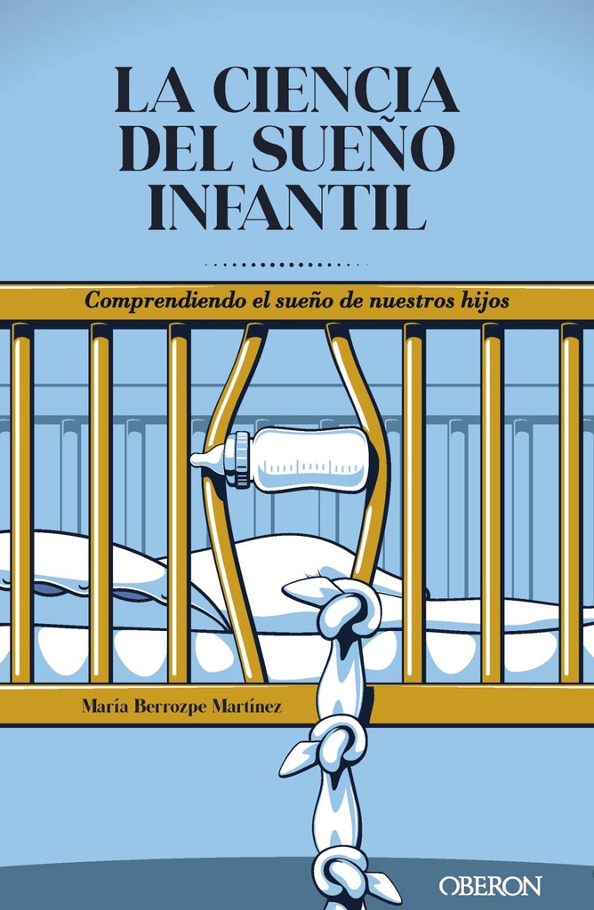 La ciencia del sueño infantil : comprendiendo el sueño de nuestros hijos / María Berrozpe Martínez