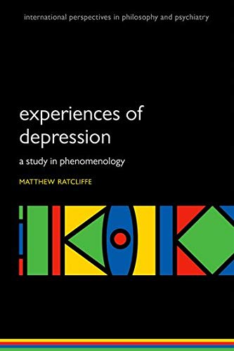 Experiences of depression : a study in phenomenology / Matthew Ratcliffe