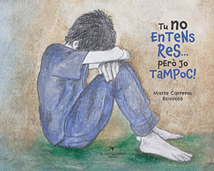 Tu no entens res... però jo tampoc! / text i il·lustracions : Marta Carreras Rovirola