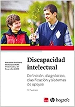 Discapacidad intelectual : definición, diagnóstico, clasificación y sistemas de apoyos / Robert L. Schalock, Ruth Luckasson, Marc J. Tassé ; traducción, Miguel Ángel Verdugo, Patricia Navas