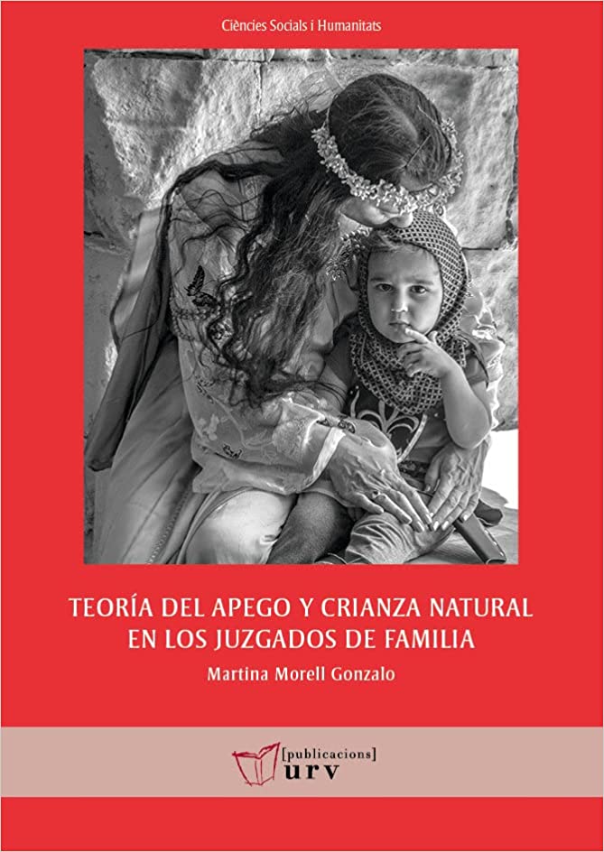 Teoría del apego y crianza natural en los juzgados de familia / Martina Morell Gonzalo