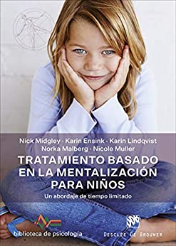 Tratamiento basado en la mentalización para niños : un abordaje de tiempo limitado / Nick Midgley [i 4 més]