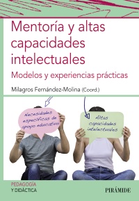 Mentoría y altas capacidades intelectuales : modelos y experiencias prácticas / coordinadora, Milagros Fernández-Molina