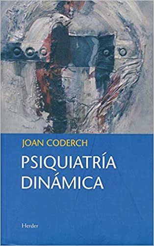 Psiquiatría dinámica / Joan Coderch ; prólogo de Juan Obiols Vié