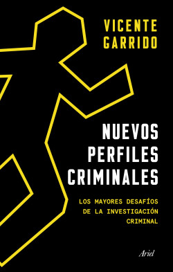 Nuevos perfiles criminales : los mayores desafíos de la investigación criminal / Vicente Garrido