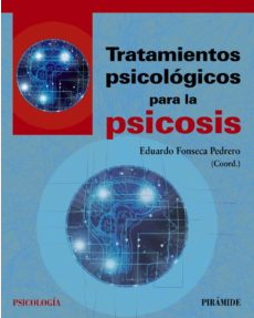 Tratamientos psicológicos para la psicosis / coordinador: Eduardo Fonseca Pedrero, (profesor titular de Universidad en la Universidad de la Rioja (UR)) ; autores: Teresa Abad Sierra [i 48 més]