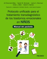 Protocolo unificado para el tratamiento transdiagnóstico de los trastornos emocionales en niños : manual del paciente / Jill Ehrenreich-May, Sara M. Kennedy, Jamie A. Sherman, Emily L. Bilek, David H. Barlow ; traducción y adaptación: Bonifacio Sandín y Julia García Escalera