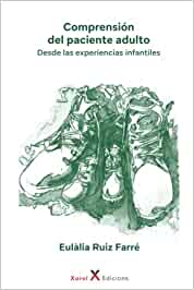 Comprensión del paciente adulto : desde las experiencias infantiles / Eulàlia Ruiz Farré