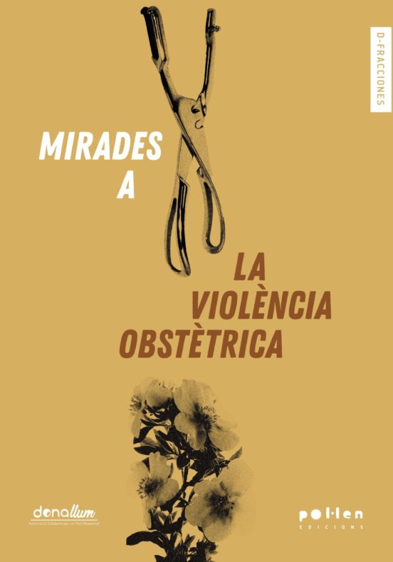 Mirades a la violència obstètrica / dels textos: Serena Brigidi, Alejandra Oliden, Carme Catalan, Laura Tey Estragués, Míriam Nicodemus Escribano, Silvia Agüero, Isabel Barios Ibars, David Ferragut, Pía Rodríguez-Garrido, Marta Busquets Gallego, Iliana París García, M. Àngels Claramunt i Ascensión Gómez