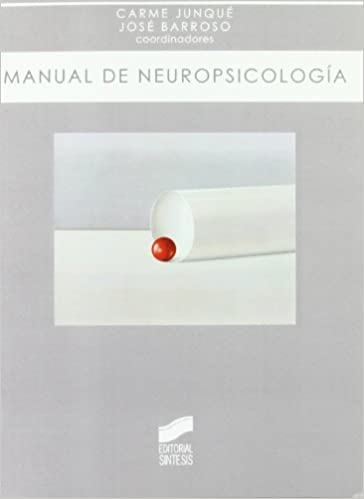 Manual de neuropsicología / coordinadores: Carme Junqué, José Barroso