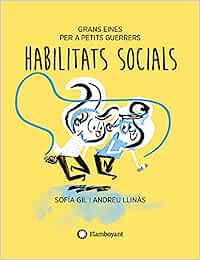 Habilitats socials / Sofía GIl ; il·lustracions: Andreu Llinàs ; traducció del castellà: Maria Cabrera Callís