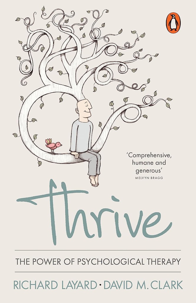 Thrive : the power of psychological therapy / Richard Layard and David M. Clark