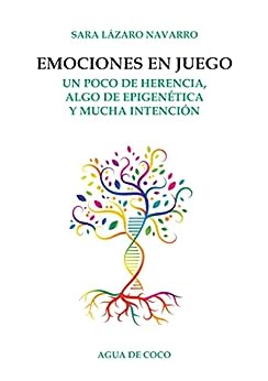 Emociones en juego : un poco de herencia, algo de epigenética y mucha intención / Sara Lázaro Navarro