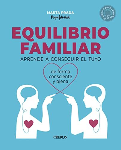 Equilibrio familiar : aprende a conseguir el tuyo de forma consciente y plena / Marta Prada