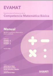 EVAMAT : baterías para la evaluación de la competencia matemática básica. Volumen I. Competencia matemática básica inicial / autores: J. Gª. Vidal, B.Gª. Ortiz, D. Glez. Manjón ; coordinador: J. Gª. Vidal