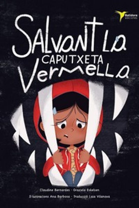 Salvant la Caputxeta vermella / Claudine Bernardes, Graziela Eskelsen ; il·lustracions Ana Barbosa; traducció Laia Vilanova
