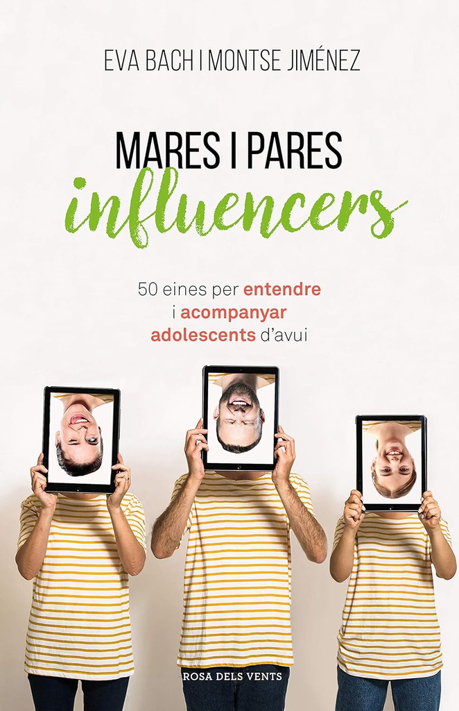 Mares i pares influencers : 50 eines per entendre i acompanyar adolescents d'avui / Eva Bach i Montse Jiménez