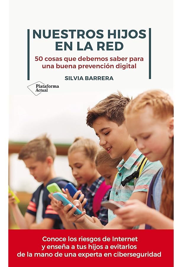 Nuestros hijos en la red : 50 cosas que debemos saber para una buena prevención digital / Silvia Barrera