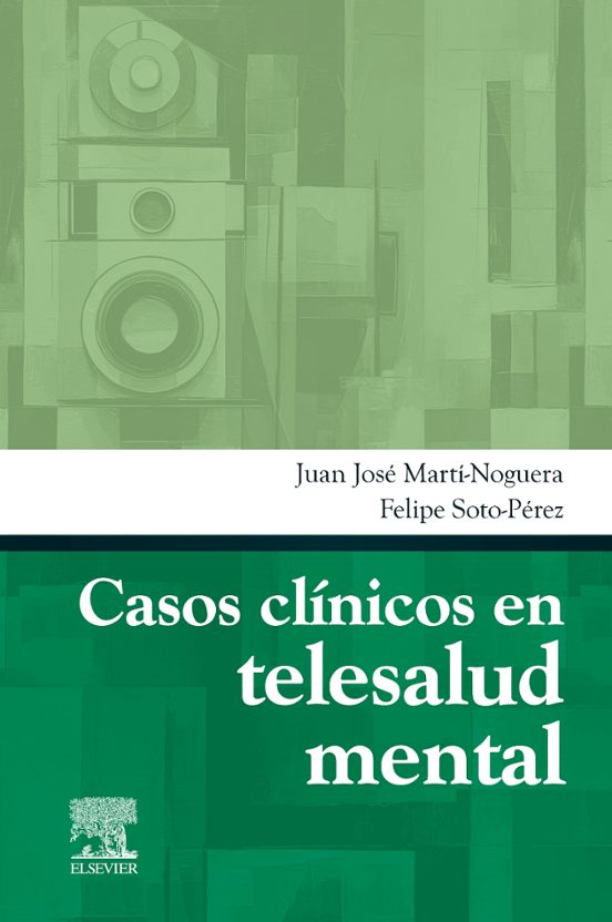 Casos clínicos en telesalud mental / Juan José Martí Noguera, Felipe Pérez Soto