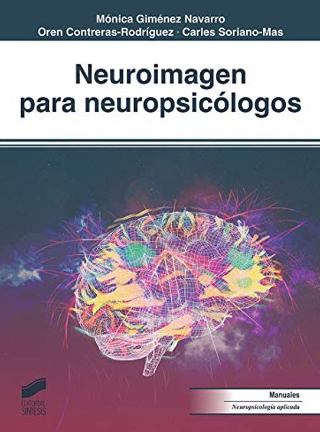 Neuroimagen para neuropsicólogos / Mónica Giménez Navarro, Oren Contreras-Rodríguez, Carles Soriano-Mas